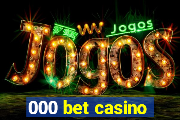 000 bet casino